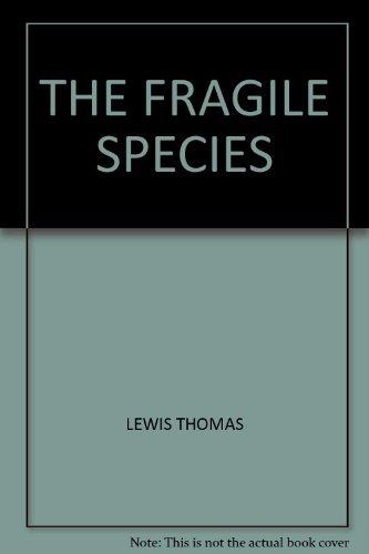 Lewis Thomas/Fragile Species